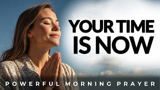 Your Time Is Now, Let God Guide Your Day |Morning Prayer, Devotional, Christian Motivation