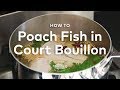 How to Poach Fish in Aromatic Court Bouillon