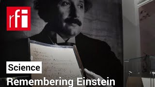 Remembering Einstein's groundbreaking contributions to science • RFI English