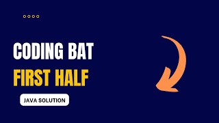 Coding Bat - firstHalf Solution (Java)