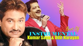 Udit Narayan & Kumar Sanu Best Of Instrumental  - Top Bets Instrumental Songs , Soft Melody Music