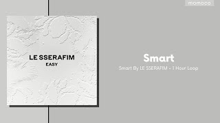 LE SSERAFIM (르세라핌) - Smart (1 Hour Loop / 1시간)