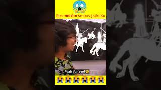 Piru भाई बोला - Sourav Joshi Ko 😱😱😱, #shorts