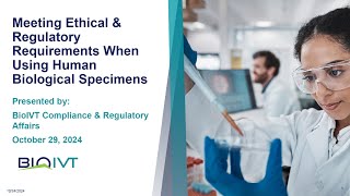 Meeting Ethical & Regulatory Requirements When Using Human Biological Specimens