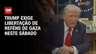 Trump exige libertação de reféns de Gaza neste sábado | CNN PRIME TIME