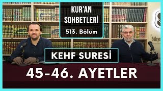 Kehf Sûresi 45-46. Ayetler | Kur'an Sohbetleri