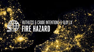 Ruthless \u0026 Crude Intentions \u0026 GLDY LX - Fire Hazard