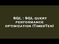 SQL : SQL query performance optimization (TimesTen)
