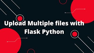 Python Flask Tutorial #12 Upload Multiple files with Flask Python