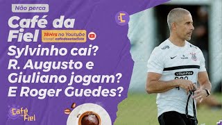 Café da Fiel: Sylvinho cai? Renato Augusto e Giuliano estreiam? E o Roger Guedes?