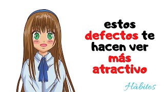 7 defectos que te hacen ver más atractivo.