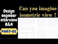 Design interview question part-01| Finding missing view or Isometric view