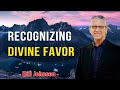 Bill Johnson 2023 New Sermons - Recognizing Divine Favor