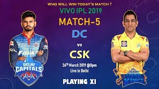 IPL 2019 Match No. 5  DC vs CSK Probable Playing 11 Match Prediction Who Will Win Today's Match ?