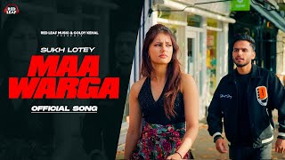 Maa Warga (Full Video) Sukh Lotey | Jiya Bharti | Punjabi Songs 2023 | Punjabi Songs