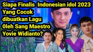 IDOL 2023 YANG COCOK KOLABORASI DENGAN YOVIE WIDYANTO