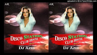 Disco Station (Haathkadi) -- Club House Mix By Dj Azib