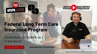 AFSPA Live Q\u0026A Session on 10/26: Federal Long Term Care Insurance Program