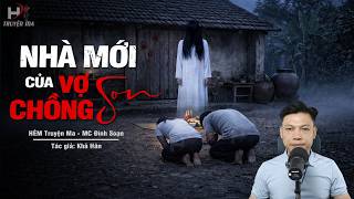 Đọc Truyện Ma: NHÀ MỚI VỢ CHỒNG SON – Vong Quỷ Giữ Nhà Đêm Đêm Gõ Cửa Bắt Hồn MC Đình Soạn Kể