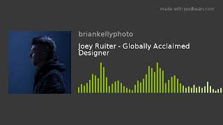 Joey Ruiter - Globally Acclaimed Designer