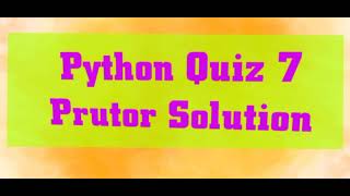 Prutor Python Quiz 7 || Solution || Assignments Hub || Python Quiz Week 7