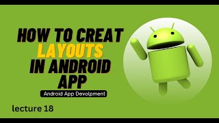 Creating Layouts in Android App | Lecture 18