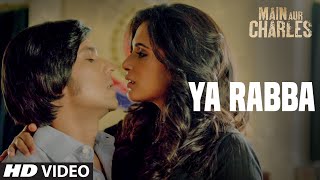 Ya Rabba VIDEO Song | Main Aur Charles | Randeep Hooda, Richa Chadda | T-Series