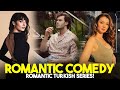 Top 7 Romantic Comedy Turkish Dramas That You Must Watch