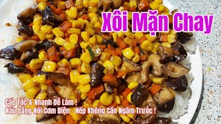 Xôi Mặn Chay Ngon | Cấp Tốc | Rất Dễ Làm | Bí Quyết Nấu Bằng Nồi Cơm Điện | Nếp Không Cần Ngâm Trước