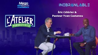 J6 - MIC20 – L'Atelier productivité avec Éric Célérier \u0026 Pasteur Yvan Castanou