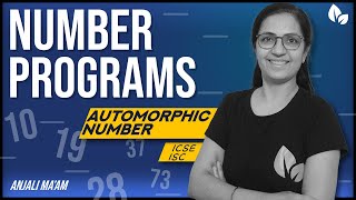 NUMBER PROGRAMS | Automorphic Number | ICSE | ISC | Anjali Ma'am