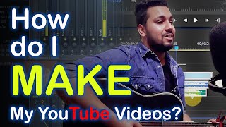 TUTORIAL - How do I make my music videos [in हिन्दी] (ShubhamSinghMusic)
