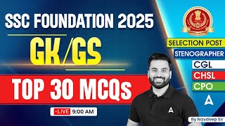 SSC CGL/CHSL 2025 GK GS Classes |SSC Foundation Batch 2025 | GK GS Top 30 MCQs | Navdeep Sir