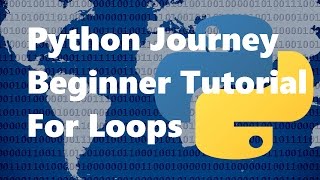 Python 3 Beginner Tutorial/Journey 5 For Loops