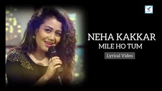 Mile Ho Tum Humko (Lyrics) - Neha Kakkar | Tony Kakkar | Fever