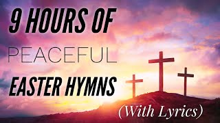9 Hours of BEAUTIFUL Easter Hymns (with lyrics)