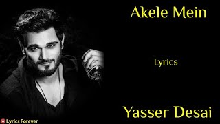 Akele Mein - Lyrics | Yasser Desai | Ateet | Harish Sagane | Shakeel Azmi