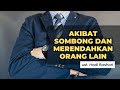 INILAH AKIBAT SOMBONG DAN MERENDAHKAN ORANG LAIN ~ Ust. Hadi Bashori