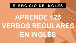 Aprende 125 verbos regulares en inglés en contexto (A2 Elementary)