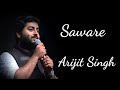 Saware Full Song Video Arijit Singh Song lyrics Song Tadka 🎵🎶🎵🎶