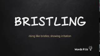 How to Pronounce BRISTLING in American English