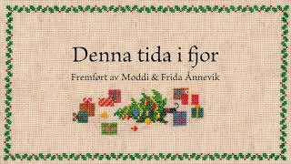 Moddi \u0026 Frida Ånnevik - Denna tida i fjor (Lyric video)