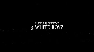 Flawless Gretzky - 3 White Boyz (Official Music Video)