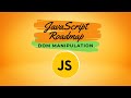 JavaScript Roadmap - DOM Manipulation