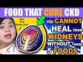 You Can NOT Heal Your Kidneys Without These 5 Foods