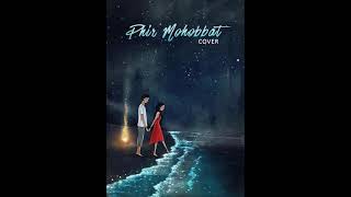 Phir Mohabbat - Acoustic Version | Murder 2 | Deshesh Agnihotri | DarkSun Productions