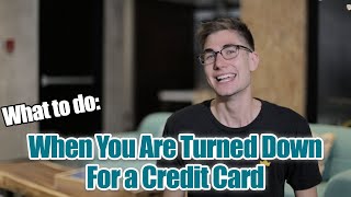 Credit Card Application: Things To Do If You Get Denied