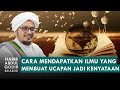 Dengan Ilmu Ini Apa Yang Kamu Ucapkan Bisa Jadi Kenyataan | Habib Abdul Qodir Ba'abud