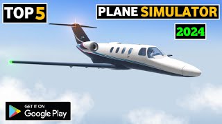 Top 5 Plane Games For Android 2024 || Top 5 Airplane Games 2024 || Offline Games ||