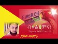 እምብለይ embiley john haftu new tigrigna music 2021